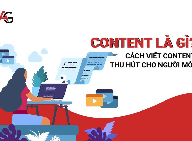 Content là gì? Cách viết Content thu hút cho người mới